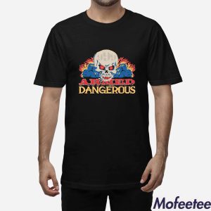 999 Club Armed And Dangerous Shirt 1