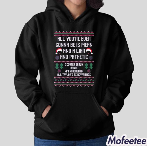 All You’re Ever Gonna Be Is Mean Sweatshirt