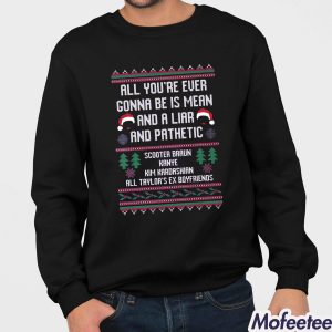 All You're Ever Gonna Be Is Mean Sweatshirt