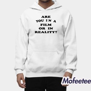 Are You In A Film Or In Reality Hoodie 2