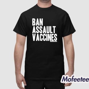 Ban Assault Vaccines New Shirt 1