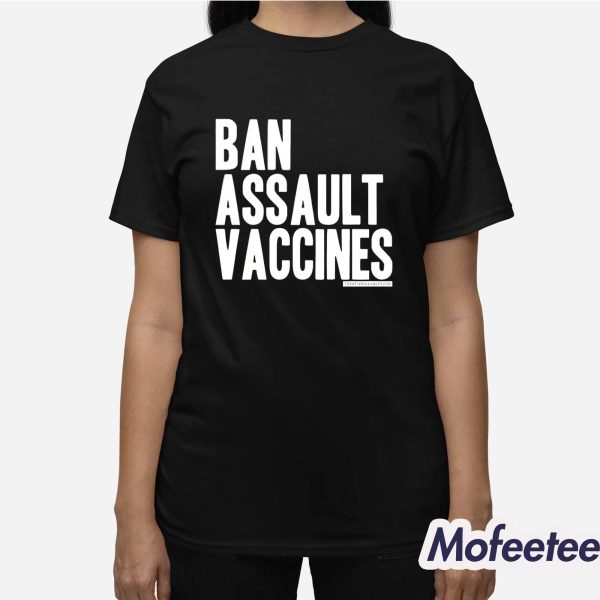 Ban Assault Vaccines New Shirt