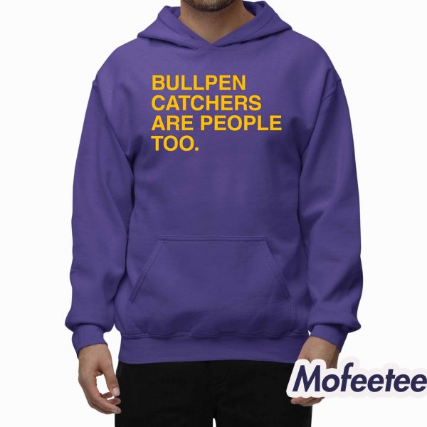 Bullpen Catchers Are People Too Shirt