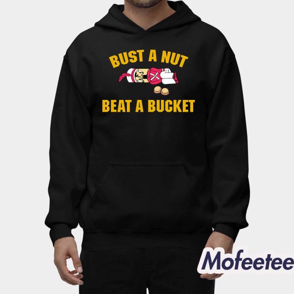 Bust A Nut Beat A Bucket Shirt