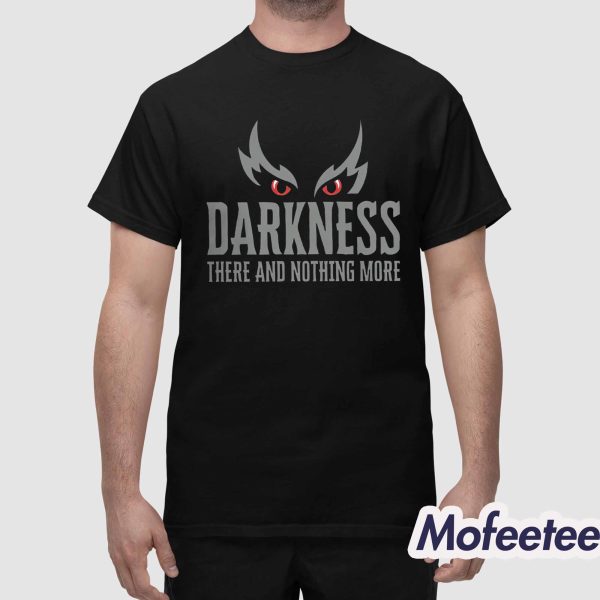 Darkness There And Nothing More Hoodie