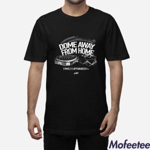 Dome Away From Home Shirt 1