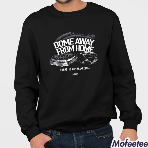 Dome Away From Home Shirt