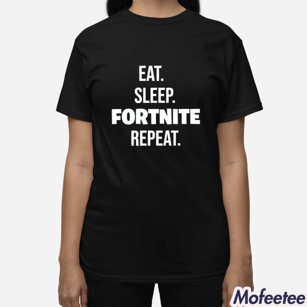 Eat Sleep Fortnite Repeat Shirt