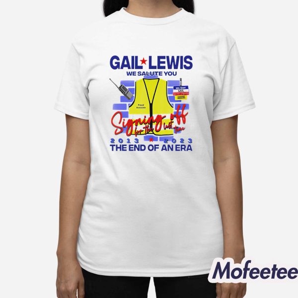 Gail Lewis We Salute You The End Of An Era Shirt