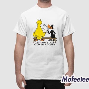 Get Two Birds Stoned At Once Shirt 1