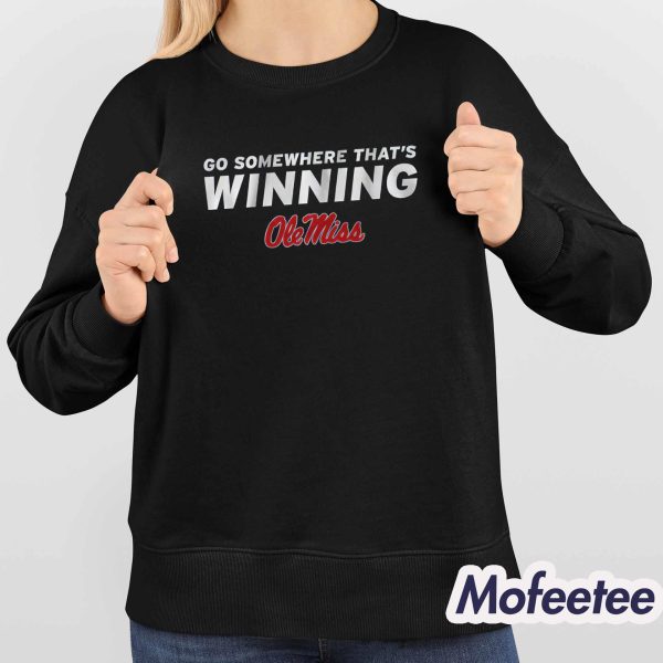 Go Somewhere That’s Winning Ole Miss Shirt