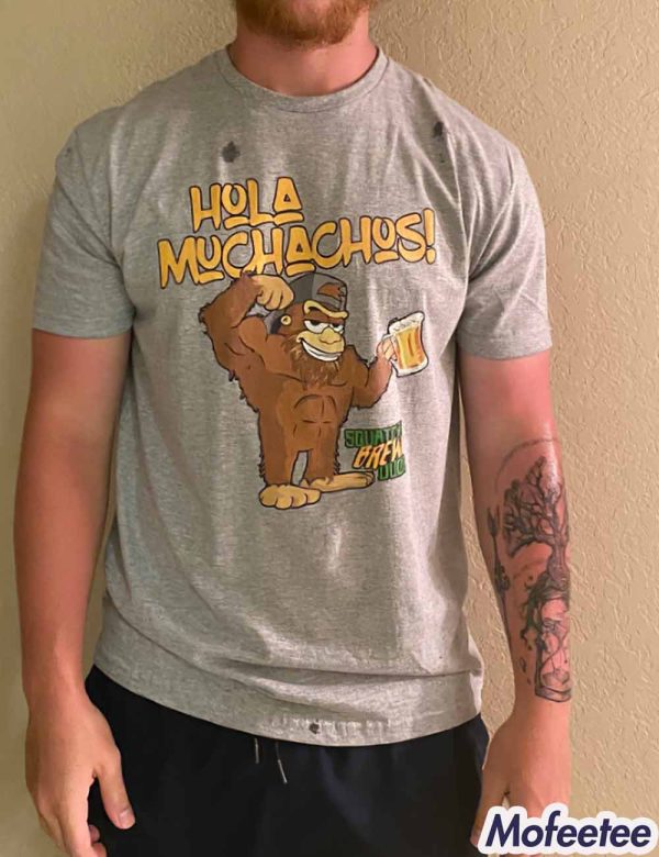 Hola Muchachos Squatchy Brew Dude Shirt