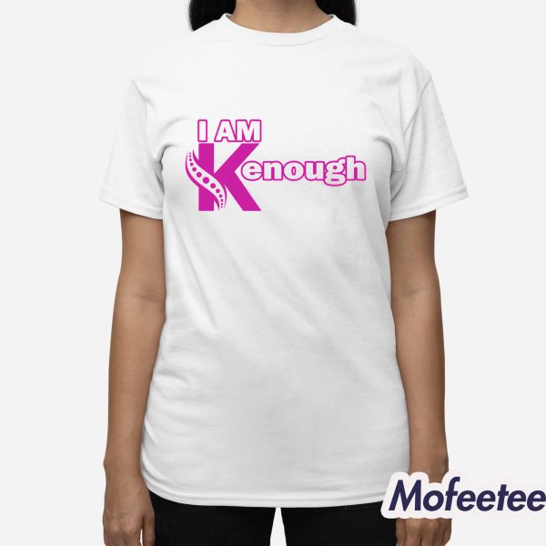 I Am Kenough I’m Ken Shirt