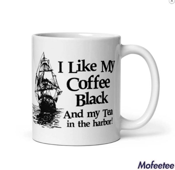 I Like My Coffee Black And My Tea In The Harbor Mug