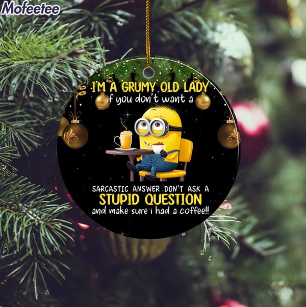 I’m A Grumy Old Lady Stupid Question Christmas Ornament