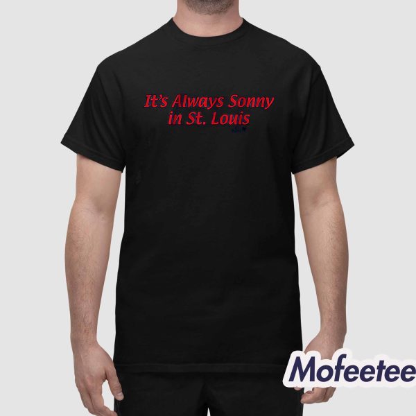 It’s Always Sonny In St.Louis Shirt