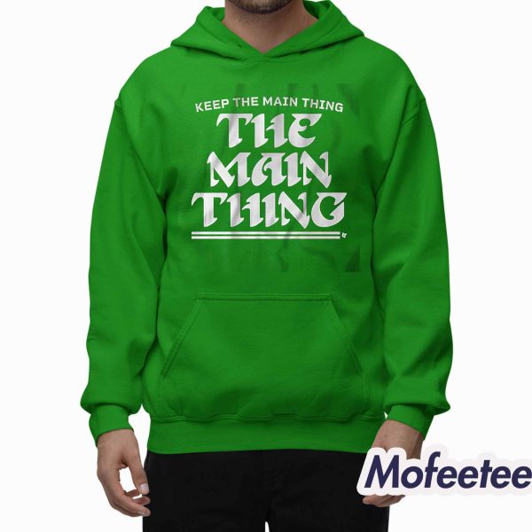 Keep The Main Thing Shirt