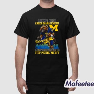 Michigan I Don't Need Anger Management Just Need People To Stop Pissing Me Off Shirt 1