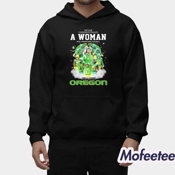 Never Underestimate A Woman Who Understands Football And Loves Oregon Shirt
