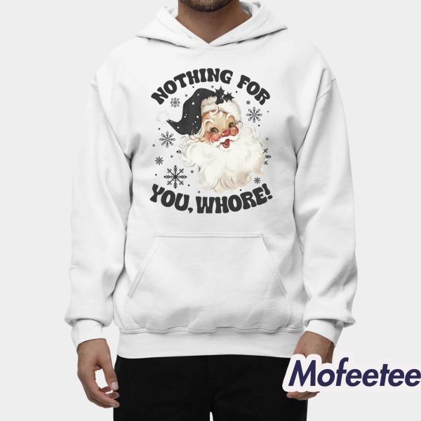 Nothing For You Whore Shirt