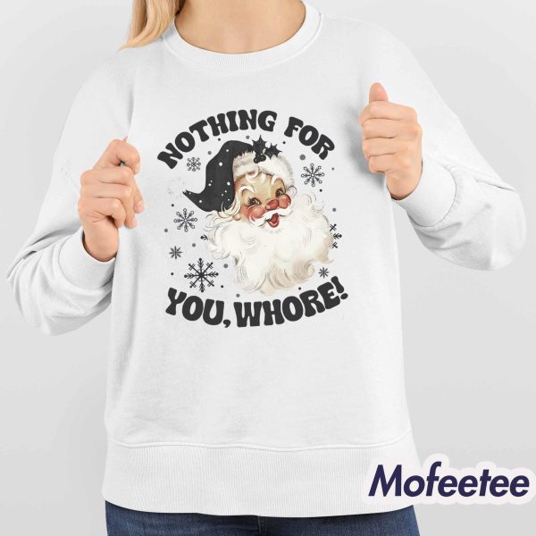 Nothing For You Whore Shirt