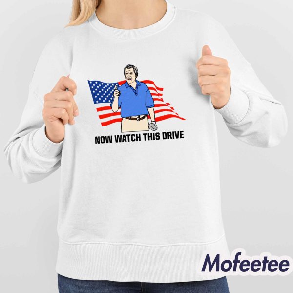 Now Watch This Drive Shirt