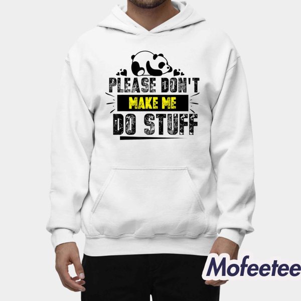 Please Don’t Make Me Do Stuff Shirt