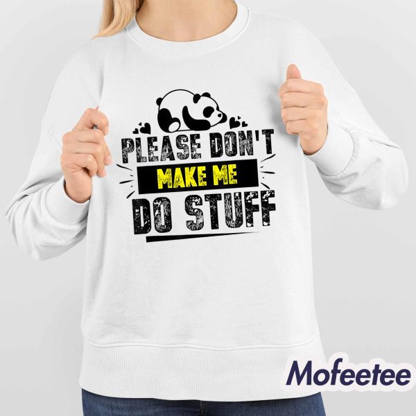 Please Don’t Make Me Do Stuff Shirt