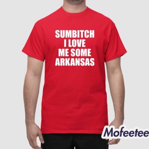 Sumbitch I Love Me Some Arkansas Shirt 1