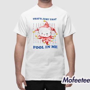 Thats Just That Fool In Me Shirt 1