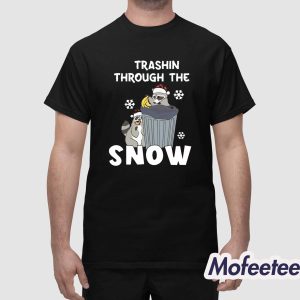 Trashin Through The Snow Shirt 1