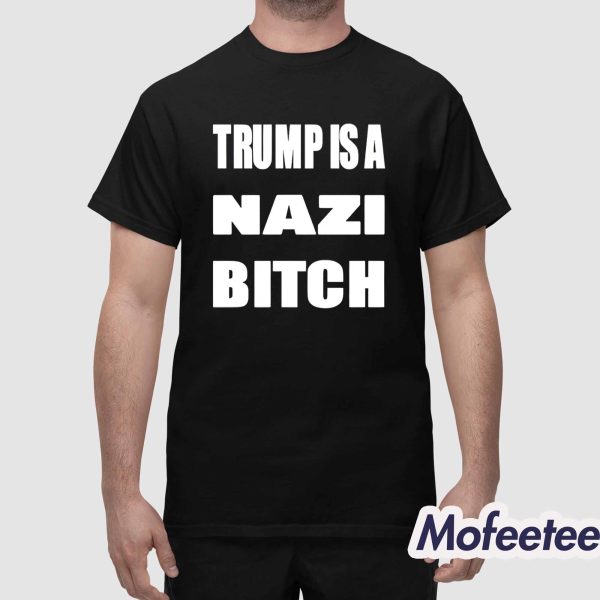 Trump Is A Nazi Bitch Hoodie