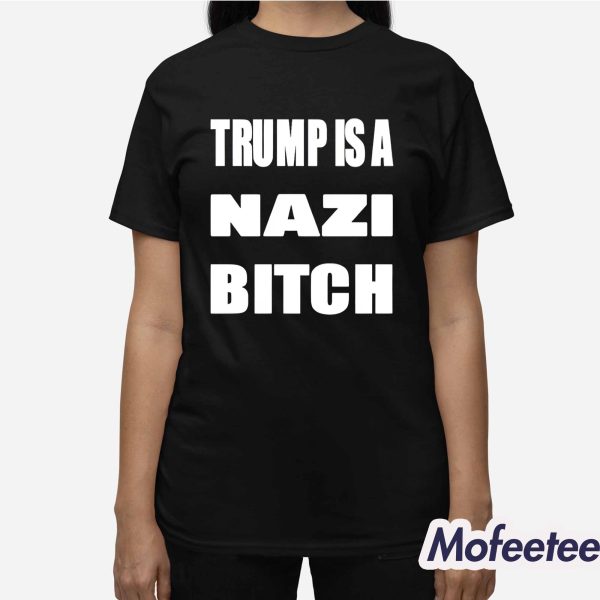 Trump Is A Nazi Bitch Hoodie