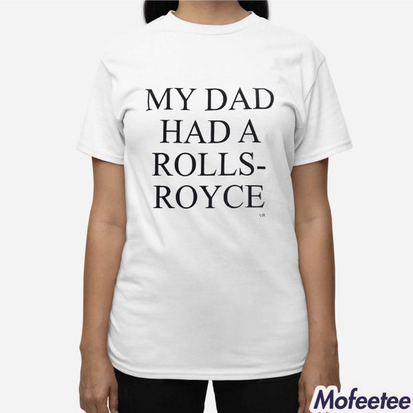 Victoria Beckham My Dad Had a Rolls-Royce Shirt