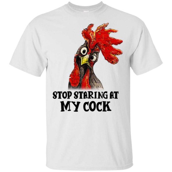Stop staring at my cock shirt, hoodie, ladies tee