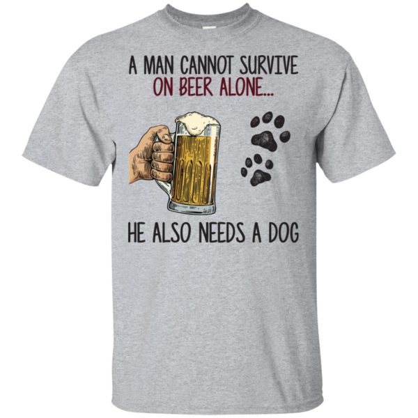 A man cannot survive on beer alone he also needs a dog shirt