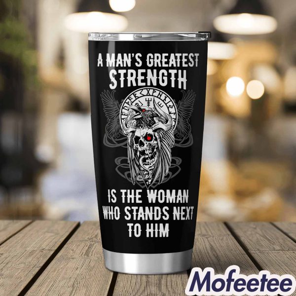 A Man’s Greatest Strength Is the Woman Who Stands Next to Him Tumbler