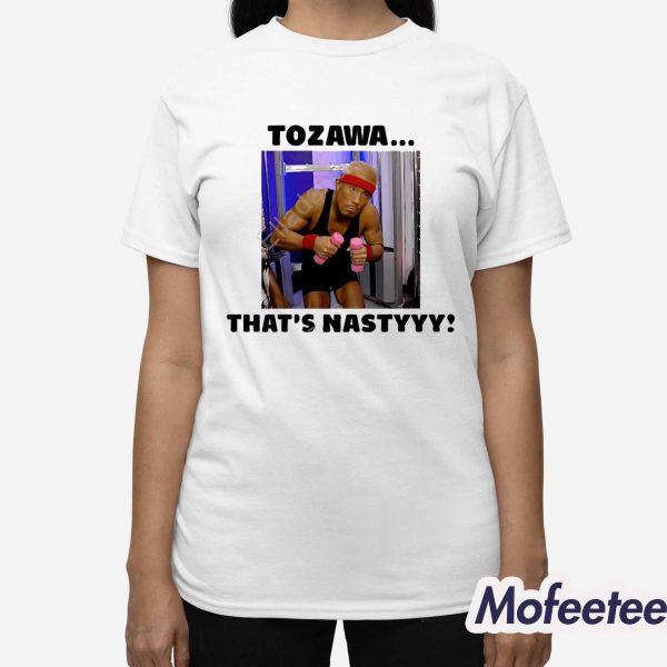 Akira Tozawa That’s Nastyyy Shirt