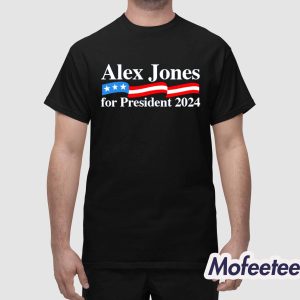 Alex Jones For President 2024 Shirt 1