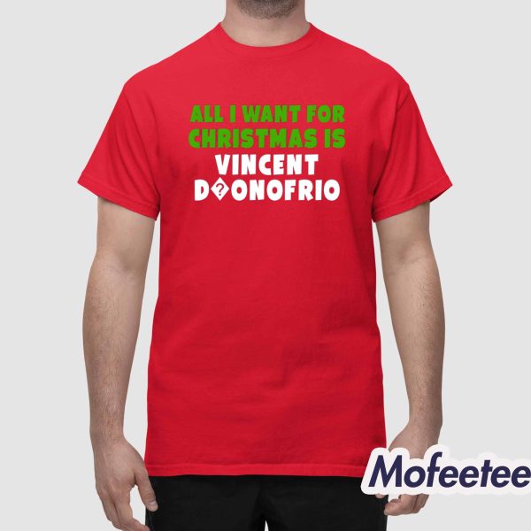 All I Want For Christmas Is Vincent Donofrio Shirt