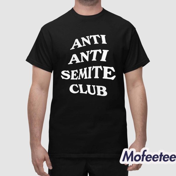Anti Anti Semite Club Shirt