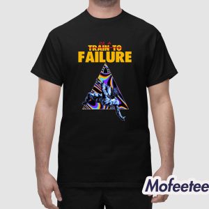 Be A Train To Failure Shirt 1