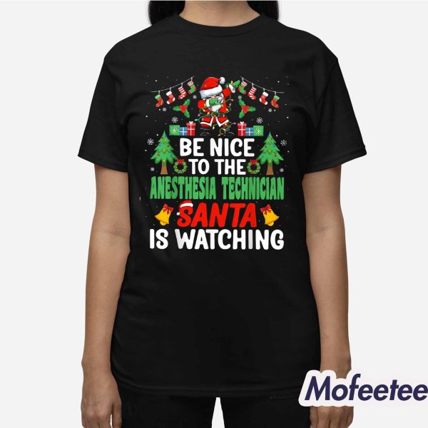 Be Nice To The Anesthesia Technician Santa Is Watching Christmas Sweatshirt