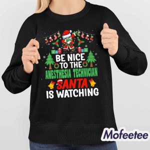 Be Nice To The Anesthesia Technician Santa Is Watching Christmas Sweatshirt 4