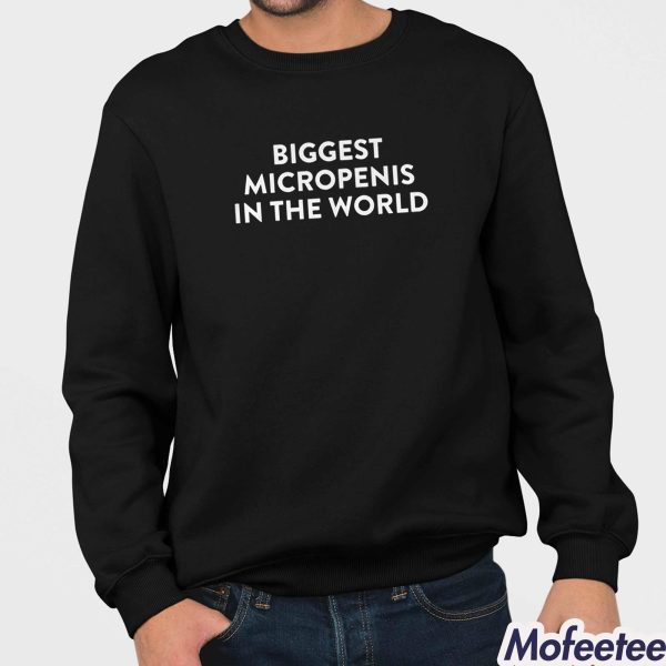 Biggest Micropenis In The World Shirt