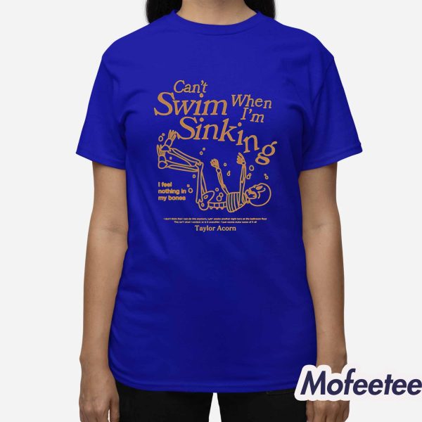 Can’t Swim When I’m Sinking Shirt