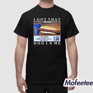 Costco Hot Dog Combo I Got That Dog In Me Shirt 1