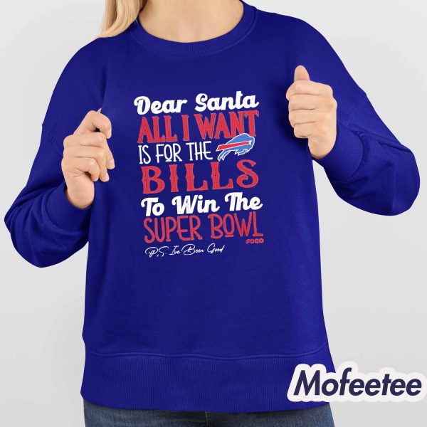 Dear Santa All I Want Is For The Bills To Win The Super Bowl Shirt