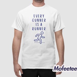 Every Gunner Is A Runner Shirt 1