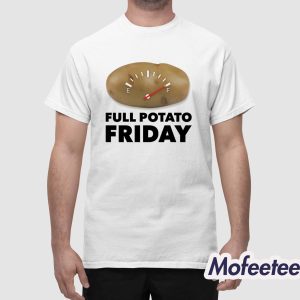 Full Potato Friday Shirt 1